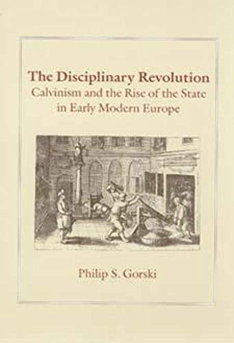 9780226304847: The Disciplinary Revolution: Calvinism and the Rise of the State in Early Modern Europe