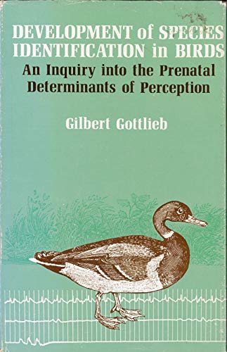 Imagen de archivo de DEVELOPMENT OF SPECIES IDENTIFICATION IN BIRDS: AN INQUIRY INTO THE PRENATAL DETERMINANTS OF PERCEPTION. a la venta por de Wit Books