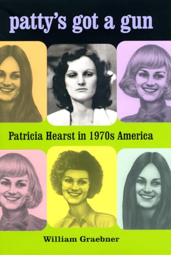 patty's got a gun: Patricia Hearst in 1970s America