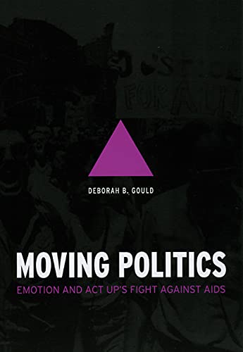 9780226305295: Moving Politics – Emotion and ACT UP′s Fight against AIDS
