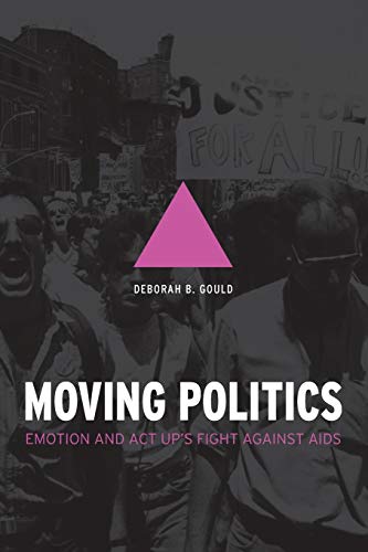 Stock image for Moving Politics: Emotion and ACT UP's Fight against AIDS for sale by Irish Booksellers