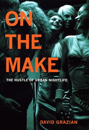 Beispielbild fr On the Make : The Hustle of Urban Nightlife zum Verkauf von Better World Books
