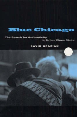 Stock image for Blue Chicago : The Search for Authenticity in Urban Blues Clubs for sale by Better World Books