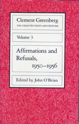 The Collected Essays and Criticism, Volume 3: Affirmations and Refusals, 1950-1956 (9780226306193) by Greenberg, Clement