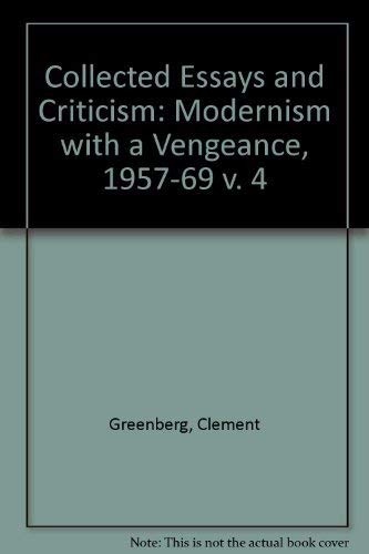 Beispielbild fr The Collected Essays and Criticism, Volume 4: Modernism with a vengeance : 1957 - 1969 zum Verkauf von CSG Onlinebuch GMBH