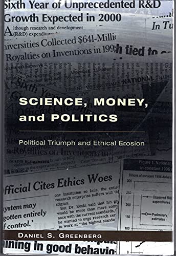 Science, Money, and Politics: Political Triumph and Ethical Erosion.