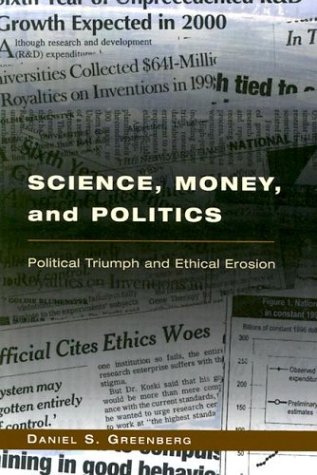 Science, Money, and Politics: Political Triumph and Ethical Erosion (9780226306353) by Greenberg, Daniel S.