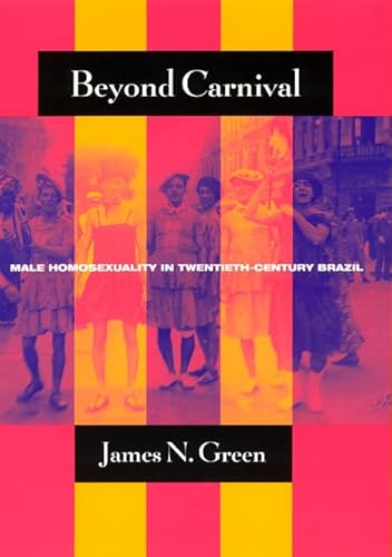 Beyond Carnival Male Homosexuality In TwentiethCentury Brazil Worlds Of
Desire The Chicago Series On Sexuality