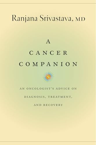 9780226306643: A Cancer Companion: An Oncologist's Advice on Diagnosis, Treatment, and Recovery