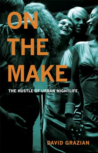 Stock image for On the Make: The Hustle of Urban Nightlife for sale by ThriftBooks-Dallas