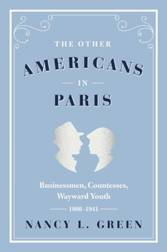 Stock image for The Other Americans in Paris: Businessmen, Countesses, Wayward Youth, 1880-1941 for sale by HPB-Red