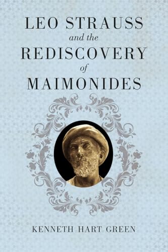 Leo Strauss and the Rediscovery of Maimonides (9780226307015) by Green, Kenneth Hart