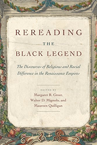 Stock image for Rereading the Black Legend The Discourses of Religious and Racial Difference in the Renaissance Empires for sale by Michener & Rutledge Booksellers, Inc.