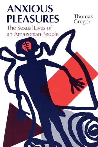 Beispielbild fr Anxious Pleasures: The Sexual Lives of an Amazonian People zum Verkauf von SecondSale