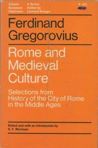 Beispielbild fr Rome and Medieval culture: Selections from History of the City of Rome in the Middle Ages (Classic European Historians) zum Verkauf von Half Price Books Inc.