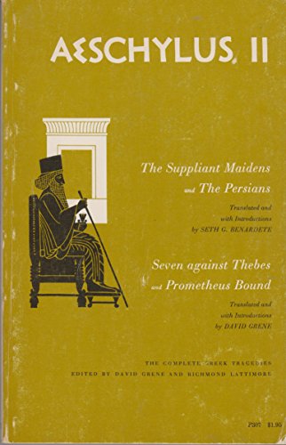 Stock image for Aeschylus II: 4 Tragedies- The Suppliant Maidens, The Persians, 7 Against Thebes, Prometheus Bound (Complete Greek Tragedies) for sale by Wonder Book