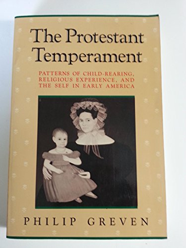 Beispielbild fr The Protestant Temperament : Patterns of Child-Rearing, Religious Experience, and the Self in Early America zum Verkauf von Better World Books