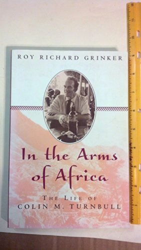 Imagen de archivo de In the Arms of Africa: The Life of Colin Turnbull a la venta por BooksRun