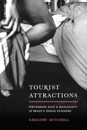 Beispielbild fr Tourist Attractions: Performing Race and Masculinity in Brazil's Sexual Economy zum Verkauf von BooksRun