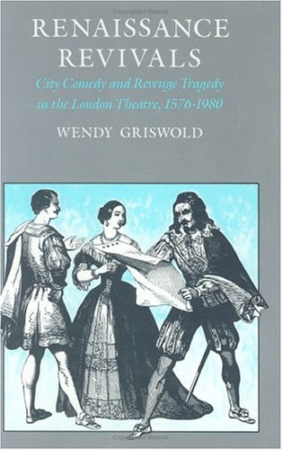 Imagen de archivo de Renaissance Revivals: City Comedy and Revenge Tragedy in the London Theater, 1576-1980 a la venta por ThriftBooks-Atlanta