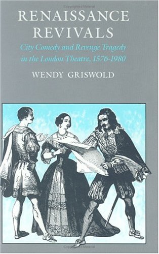 Stock image for Renaissance Revivals: City Comedy and Revenge Tragedy in the London Theater, 1576-1980 for sale by ThriftBooks-Atlanta