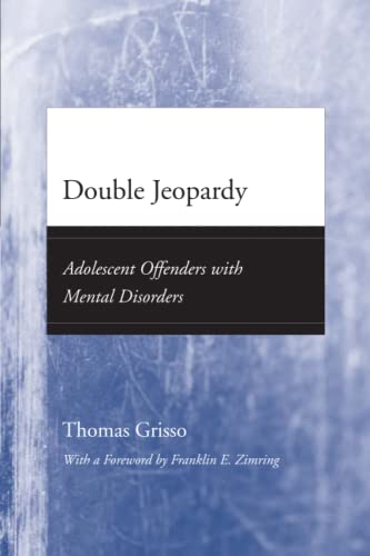 Imagen de archivo de Double Jeopardy: Adolescent Offenders with Mental Disorders (Adolescent Development and Legal Policy) a la venta por Goodwill of Colorado