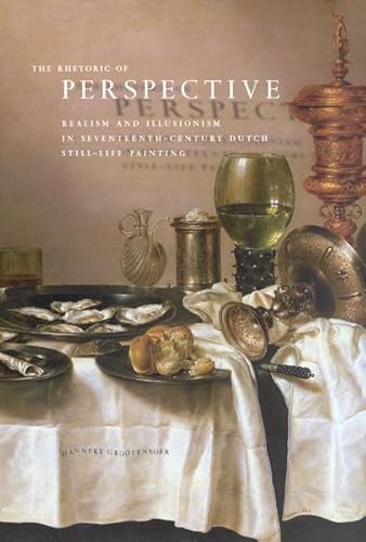 Beispielbild fr The Rhetoric of Perspective  " Realism and Illusionism in Seventeenth "Century Dutch Still "Life Painting zum Verkauf von WorldofBooks