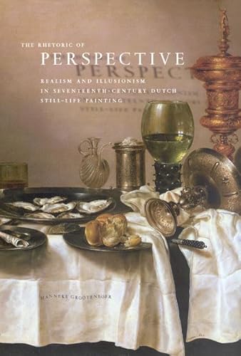 Beispielbild fr The Rhetoric of Perspective: Realism and Illusionism in Seventeenth-Century Dutch Still-Life Painting zum Verkauf von HPB-Red