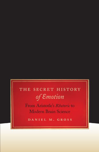 Imagen de archivo de The Secret History of Emotion: From Aristotle's Rhetoric to Modern Brain Science a la venta por WorldofBooks