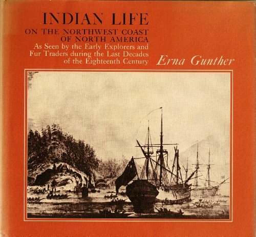 9780226310886: Indian Life on the Northwest Coast of North America, As Seen by the Early Explorers and Fur Traders During the Last Decades of the Eighteenth Century