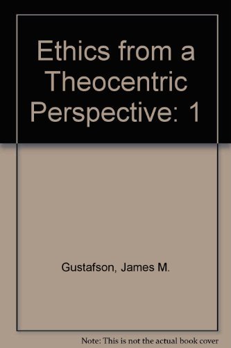 Beispielbild fr Ethics from a Theocentric Perspective, Volume 1 : Theology and Ethics zum Verkauf von Better World Books