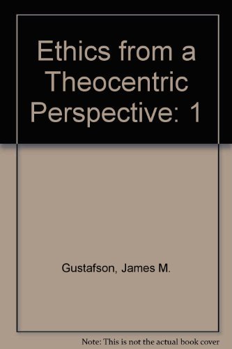 9780226311104: Ethics from a Theocentric Perspective: 1