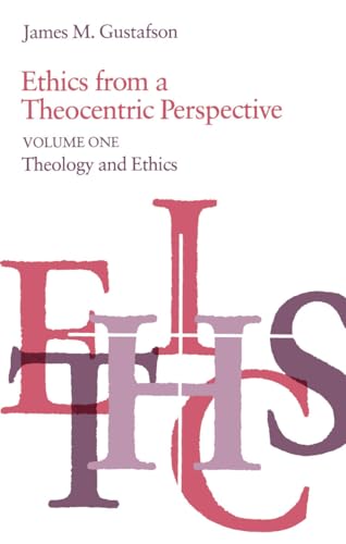 9780226311111: Ethics from a Theocentric Perspective, Volume 1: Theology and Ethics