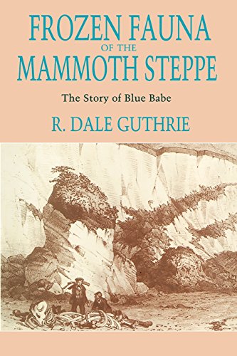 Beispielbild fr Frozen Fauna of the Mammoth Steppe : The Story of Blue Babe zum Verkauf von Better World Books