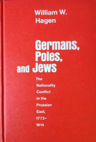 Stock image for Germans, Poles, and Jews: The Nationality Conflict in the Prussian East, 1772-1914 for sale by BGV Books LLC