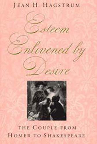 Beispielbild fr Esteem Enlivened by Desire : The Couple from Homer to Shakespeare zum Verkauf von Better World Books