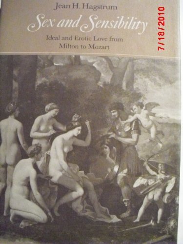 Beispielbild fr Sex and Sensibility: Ideal and Erotic Love from Milton to Mozart zum Verkauf von Books From California