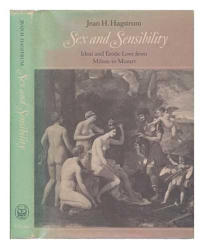 Stock image for Sex and Sensibility : Ideal and Erotic Love from Milton to Mozart for sale by Better World Books