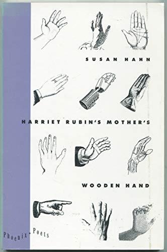 Harriet Rubin's Mother's Wooden Hand (Phoenix Poets) (9780226313016) by Hahn, Susan