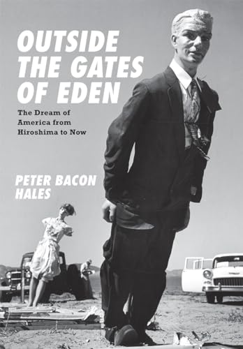 9780226313153: Outside the Gates of Eden: The Dream of America from Hiroshima to Now