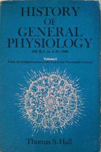 Beispielbild fr History of General Physiology Vol. 2: 600 B.C. to A.D.1900 from the Enlightment to The. zum Verkauf von ThriftBooks-Atlanta