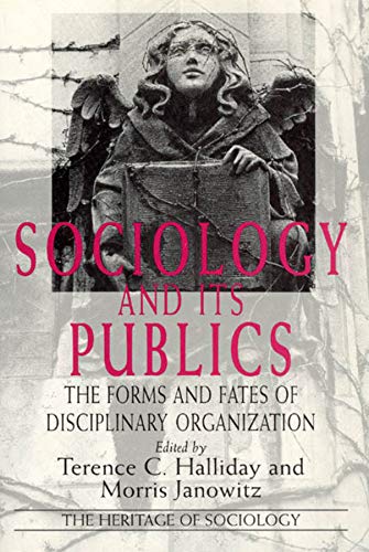 Stock image for Sociology and Its Publics: The Forms and Fates of Disciplinary Organization (Heritage of Sociology Series) for sale by Murphy-Brookfield Books