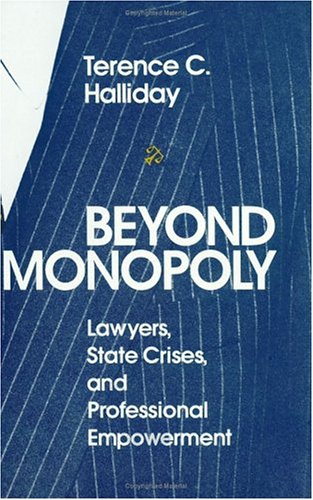 Beispielbild fr Beyond Monopoly: Lawyers, State Crises, and Professional Empowerment zum Verkauf von ThriftBooks-Atlanta