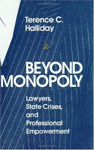 Stock image for Beyond Monopoly: Lawyers, State Crises, and Professional Empowerment for sale by ThriftBooks-Atlanta