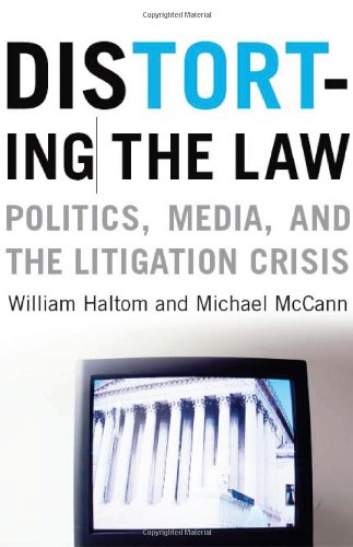 Stock image for Distorting the Law: Politics, Media, and the Litigation Crisis (Chicago Series in Law and Society) for sale by HPB-Diamond