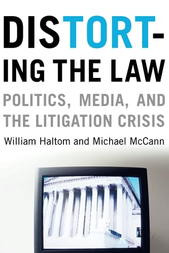 Beispielbild fr Distorting the Law : Politics, Media, and the Litigation Crisis zum Verkauf von Better World Books