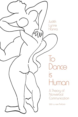 To Dance Is Human: A Theory of Nonverbal Communication - Hanna, Judith Lynne