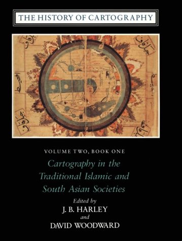 9780226316352: Cartography in the Traditional Islamic and South Asian Societies (v.2) (The History of Cartography)