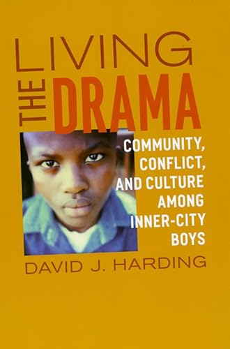 9780226316642: Living the Drama: Community, Conflict, and Culture Among Inner-City Boys