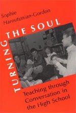 Stock image for Turning the Soul : Teaching Through Conversation in the High School for sale by Better World Books